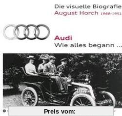 Die visuelle Biografie August Horch / Audi - Wie alles begann...